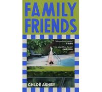Family Friends: ‘A sophisticated summer page-turner for Tessa Hadley fans’ The Bookseller, Editor’s Choice