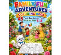 FAMILY FUN ADVENTURES COLORING BOOK: 45 FUN & EASY COLORING PAGES FOR KIDS AGES 5-8