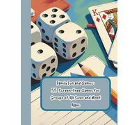 Family Fun and Games: 55 Screen-Free Games for Groups of All Sizes and Most Ages