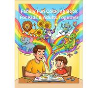 Family Fun Coloring Book for Kids and Adults Together: Bold and Easy Big Designs for Relaxation and Bonding, Featuring Funny Characters, Animals, ... More | Perfect for All Ages and Skill Levels