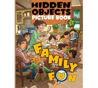 Family Fun Hidden Object Picture Book: Look and Find Coloring Book Featuring Cozy Happy House Scenes, Hidden Objects and Puzzle Activities for Adults