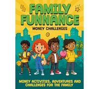 Family Funnance Money Challenges: Money Missions, Activities, and Challenges for the Whole Family