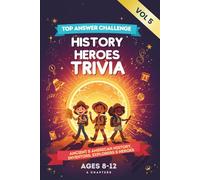Family Game Night Trivia Book for Smart Kids Ages 8-12: History & Heroes Edition: 120 Survey Questions for Kids - Guess the Top Answer! Ancient & ... & Heroes (Trivia Curious Minds Series)