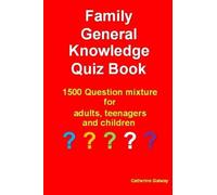 Family General Knowledge Quiz Book: 1500 Question mixture for adults, teenagers and children
