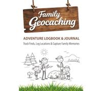 Family Geocaching Adventure Logbook: Treasure Hunt Record Book to Track Finds, GPS Locations & Cache Details | Fun Outdoor Activity Gift for Kids & Adults