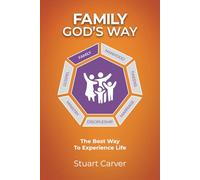 Family God's Way: The Best Way To Experience Life