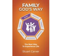 Family God's Way: The Best Way To Experience Life