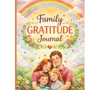 Family Gratitude: 90 Days of Thankfulness for Parents & Kids or Grandparents & Grandkids: Daily Family Reflection & Gratitude Writing Book for Up to 7 Family Members