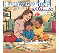 Family Gratitude Coloring Book for Moms: Heartwarming Realistic Scenes of Love, Laughter & Everyday Joys