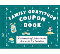 Family Gratitude Coupon Book: 30+ Meaningful Family Activities for Connection, Intentional Parenting, Homeschool Social Emotional Learning & Raising Grateful Kids