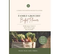 Family Grocery Budget Planner: Weekly Expense Tracker and Meal-to-Money Log for Busy Households