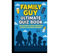 Family Guy - Ultimate Quiz Book: 300 Trivia Questions and Endless Laughs (Cool Quiz Books)