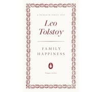 Family Happiness: Leo Tolstoy (Penguin Archive)