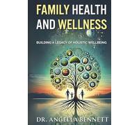 Family Health and Wellness: Building a Legacy of Holistic Well-being