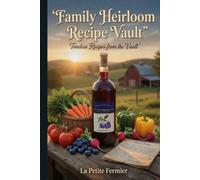 Family Heirloom Recipe Vault: Timeless Recipes from the Vault