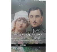Family Heritage Notebook: A Journal to Preserve Memories and Family Legacy
