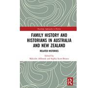 Family History and Historians in Australia and New Zealand: Related Histories (Routledge Approaches to History)