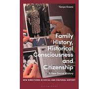 Family History, Historical Consciousness and Citizenship: A New Social History (New Directions in Social and Cultural History)