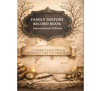 Family History Record Book International Edition: A Guided Workbook to Trace you Family Roots
