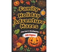 Family Holiday Adventure Mazes: Halloween to New Year’s for All Ages: Cozy Family Mazes: Halloween to New Year’s Bonding Fun