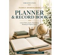 Family Homeschool Planner & Record Book: A Large-Format Undated Organizer for 36 Weeks of Lesson Plans, Student Goals, Attendance, Reading, Field Trips, Progress Notes, and Year-End Review