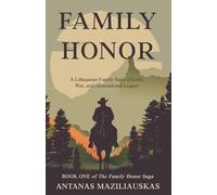 FAMILY HONOR: A Lithuanian Family Saga of Love, War, and Generational Legacy (The Family Honor Saga)