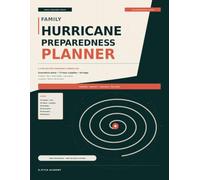 Family Hurricane Preparedness Planner: A Step-by-Step Emergency Binder for Evacuation Plans, 72-Hour Supplies, Children, Pets, Medical Information, Home Protection, Insurance Records, and Recovery