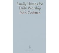 Family Hymns for Daily Worship: Hymns, prayers, and brief meditations for morning, evening, and weekly family devotions