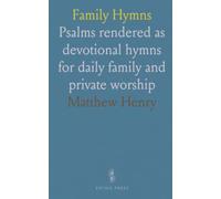 Family Hymns: Psalms rendered as devotional hymns for daily family and private worship