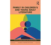 Family in Children’s and Young Adult Literature (Children's Literature and Culture)