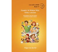 Family Is When You Still Laugh: Humorous truths from everyday family chaos