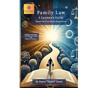 Family Law: A Layman's Guide: Based On First-Hand Experience