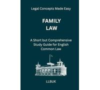 Family Law: A Short but Comprehensive Study Guide for English Common Law (Legal Concepts Made Easy)