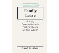 Family Leave: Building Communities with Paid Family and Medical Support