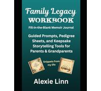 Family Legacy Workbook; Fill-in-the-Blank Memoir Journal: Guided Prompts, Pedigree Sheets, and Keepsake Storytelling Tools for Parents and Grandparents (Family History)