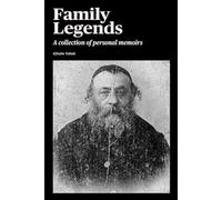 Family Legends: A collection of personal memoirs (Family Legends - Memoires)