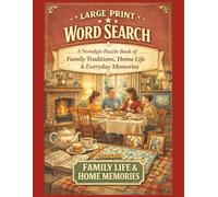 Family Life and Home Memories: Large Print Word Search - A Nostalgic Puzzle Book of Family Traditions, Home Life and Everyday Memories (Golden Years Memory Lane Word Search Series)