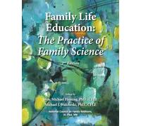 Family Life Education: The Practice of Family Science - Second Edition