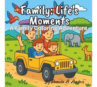 Family: Life's Moments: Cute Coloring Book for Children and Adults Featuring a Fun Family Adventure with easy and simple design for relaxation and creativity