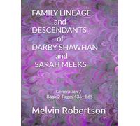FAMILY LINEAGE and DESCENDANTS of DARBY SHAWHAN and SARAH MEEKS: Generation 7 Book 2 - Pages 436 - 865