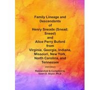 Family Lineage and Descendants of Henry Sneade (Snead; Sneed) and Alice Perry Buford from Virginia, Georgia, Indiana, Missouri, New York, North ... Tennessee: 2025 Edition (Genealogy Lineage)