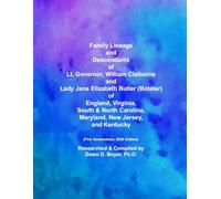 Family Lineage and Descendants of Lt. Governor, William Claiborne and Lady Jane Elizabeth Butler (Boteler) of England, Virginia, South & North ... The First Five Generations; 2025 Edition