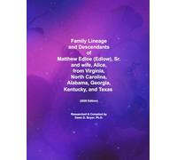 Family Lineage and Descendants of Matthew Edloe (Edlow), Sr. and wife, Alice, from Virginia, North Carolina, Alabama, Georgia, Kentucky, and Texas: 2026 Edition (Genealogy Lineage)