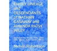 FAMILY LINEAGE and DESCENDANTS of NATHAN GASAWAY and AMANDA PATSY WILEY (LINEAGE and DESCENDANTS of THOMAS GASAWAY and ELIZABETH ROBERTSON, 1st Wife - REBECCA TURNER, 2nd Wife)