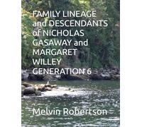 FAMILY LINEAGE and DESCENDANTS of NICHOLAS GASAWAY and MARGARET WILLEY GENERATION 6
