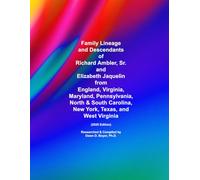 Family Lineage and Descendants of Richard Ambler, Sr. and Elizabeth Jaquelin from England, Virginia, Maryland, Pennsylvania, North & South Carolina, ... Virginia: 2026 Edition (Genealogy Lineage)