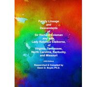 Family Lineage and Descendants of Sir Richard Coleman, and wife, Lady Rebecca Claiborne of Virginia, Tennessee, North Carolina, Kentucky, and Missouri: 2025 Edition (Genealogy Lineage)