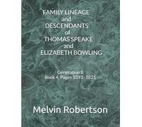 FAMILY LINEAGE and DESCENDANTS of THOMAS SPEAKE and Elizabeth Bowling: Generation 8 Book 4
