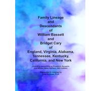 Family Lineage and Descendants of William Bassett and Bridget Cary of England, Virginia, Alabama, Tennessee, Kentucky, California, and New York: ... Harrison; 2025 Edition (Genealogy Lineage)