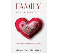 Family Lives Forever: Memories Treasured Beyond